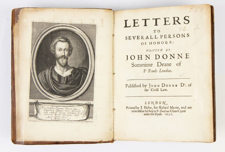 Item #3105 Letters to Severall Persons of Honour: Written by John Donne, Sometime Deane of St Pauls London. Published by John Donne Dr. of the Civill Law. John Donne.