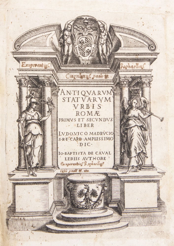 Antiquarum statuarum urbis Romae primus et secundus liber. Ludouico Madrucio S.R.E. Card amplissimo dic. Baptista de Caualleriis authore
