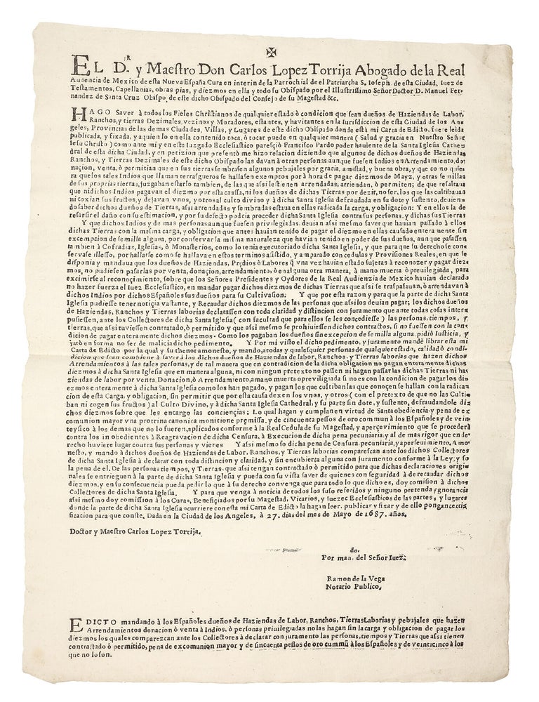 Item #3979 El Dr. y Maestro Don Carlos Lopez Torrija Abogado de la Real Audiencia de Mexico de Esta Nueva Espa&ntilde;a... Hago Saver a Todos los Fieles Christianos de Qualquier Estado o Condicion Que Sean Due&ntilde;os de Haziendas de Labor... [caption title and first line of text]. Carlos MEXICO. INDIGENOUS LABOR. Lopez Torrija.