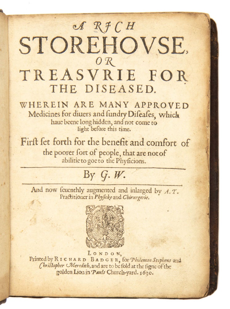 Item #4488 A Rich Storehouse, or Treasurie for the Diseased. Wherein are many approved medicines...