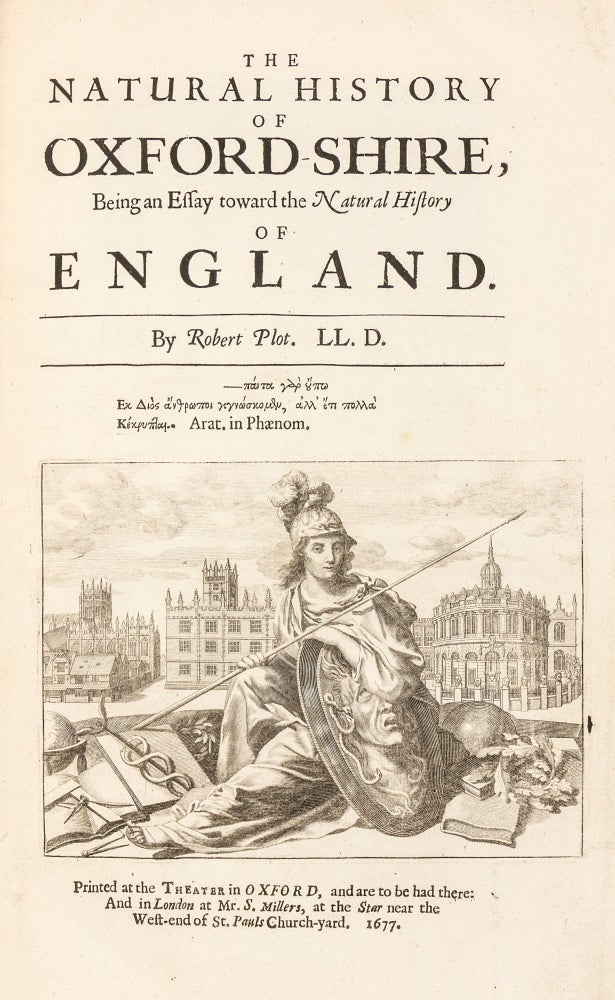 The Natural History of Oxford-shire, Being an Essay toward the Natural History of England. By Robert Plot, LL.D.