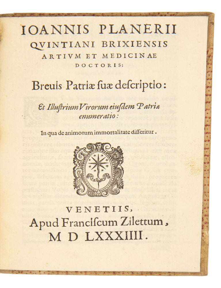 Ioannis Planerii Quintiani Brixiensis artium et medicinae doctoris Varia opuscula. Epistolae morales ; Patriae descriptio : in qua de animorum immortalitate. Henrici regis ad urbem Venetam aduentus ; De comete , MDLXXVII ; De lacte.