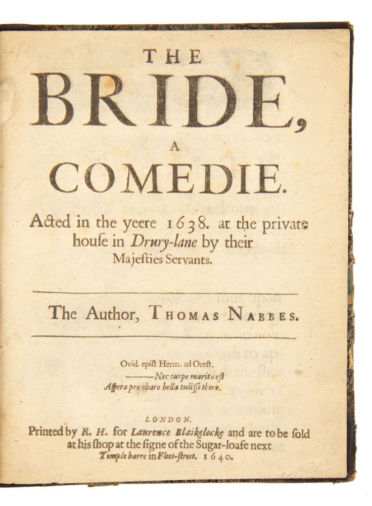 Item #4800 The Bride, A Comedie. Acted in the yeere 1638 at the private house in Drury-lane by...