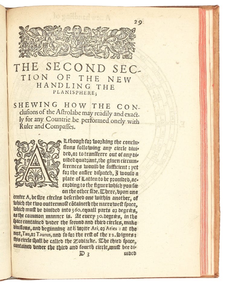 A New Handling of the Planisphere. Wherein are contained all those Definitions, Theoremes, and Problemes, which are necessarie to the vnderstanding and practising of the principall Conclusions Astronomicall and Geographicall, both according to the vulgar manner, performed by the Astrolabe, and otherwise, by a plaine Circle diuided into 360. degrees, and by two right lines crossing the Center at right Angles