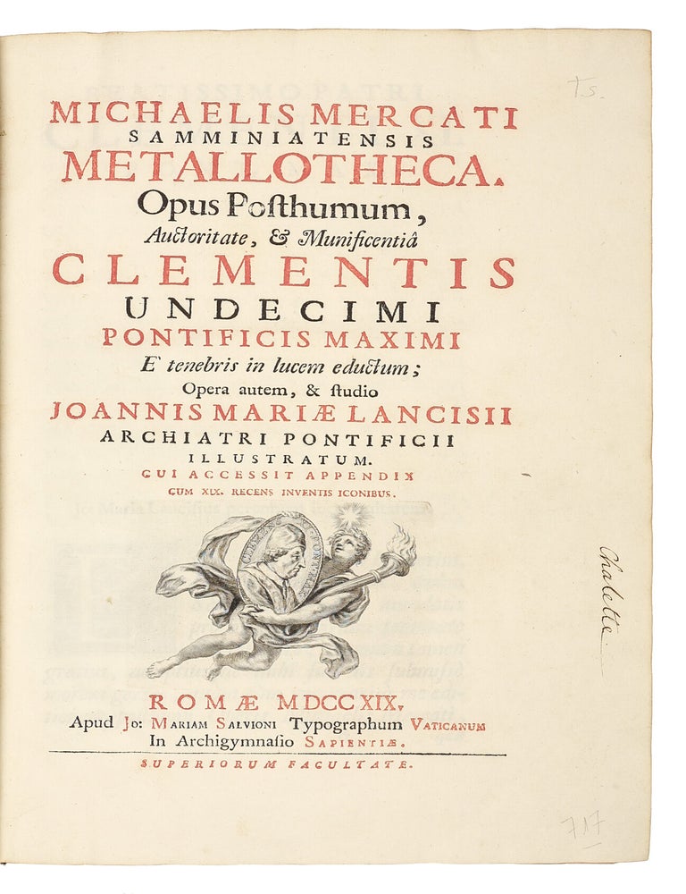 Metallotheca: opus posthumum, auctoritate & munificentia Clementis undecimi pontificis maximi e tenebris in lucem eductum : opera autem & studio Joannis Mari&aelig; Lancisii archiatri pontificii illustratum.