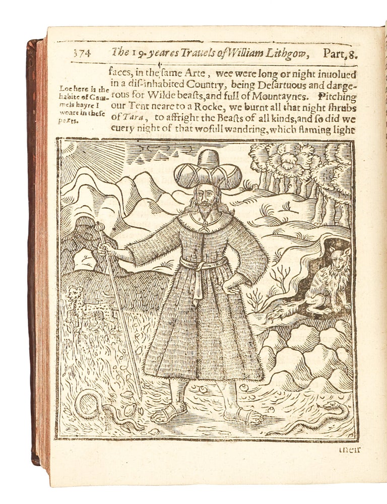 The Totall Discourse, of the Rare Adventures, and Painefull Peregrinations of Long Nineteene Yeares Travayles from Scotland, to the Most Famous Kingdomes in Europe, Asia, and Affrica. Perfited by Three Deare Bought Voyages, in Surveighing of Forty Eight Kingdomes Ancient and Moderne; Twenty One Rei-publickes, Ten Absolute Principalities, with Two Hundred Ilands. The Particular Names Whereof, are Described in Each Argument of the Ten Divisions of this History: and it also Divided in Three Bookes; Two Whereof, Never Heretofore Published. Wherein is Contayned, an Exact Relation, of the Lawes, Religion, Policies, and Government of all their Princes, Potentates, and People. Together with the Grievous Tortures he Suffered, by the Inquisition of Malaga in Spaine, his Miraculous Discovery and Delivery Thence: and of his Last and Late Returne from the Northerne Iles.
