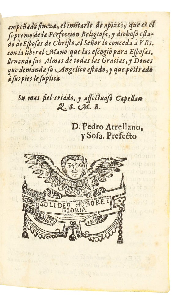 Exercicios Espirituales de San Ignacio, acomodados a el estado, y Profession Religiosa, de las Señoras Virgenes, Esposas de Christo; instruido con vn diario, breve; pero suficiente de todos los éxercicios cotidianos para que se empiezen à exercitar, dispuesto por el P. Prefecto de la Congregacion de la Purissima fundada con autoridad apostolica en el Colegio Maximo de San Pedro, y San Pablo de la Compañia de Iesus de esta corte. Dedicados a las Mismas Señoras Religiosas Virgenes Esposas de Christo.